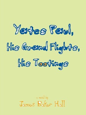cover image of Yates Paul, His Grand Flights, His Tootings